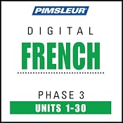 French Phase 3, Units 1-30: Learn to Speak and Understand French with Pimsleur Language Programs | [Pimsleur]