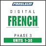French Phase 3, Units 1-30: Learn to Speak and Understand French with Pimsleur Language Programs
