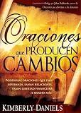 Oraciones Que Producen Cambios: Poderosas oraciones que dan esperanza, sanan relaciones, traen libertad financiera Y mucho ma! (Spanish Edition)