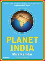 Planet India: How the Fastest Growing Democracy Is Transforming America and the World