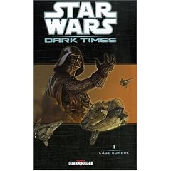 Star Wars Dark Times, Tome 1 : L'�ge sombre