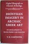 Dionysian Imagery in Archaic Greek Art: Its Development in Black-Figure Vase Painting (Oxford Monographs on Classical Archaeology)