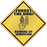 New  Forget The Dog ! - Beware Of Jamaican  Jamaica Crossing Country