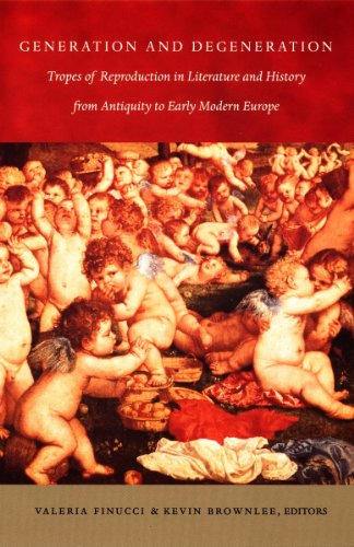 Generation and Degeneration: Tropes of Reproduction in Literature and History from Antiquity through Early Modern Europe