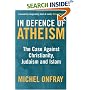 In Defence of Atheism: The Case Against Christianity, Judaism and Islam