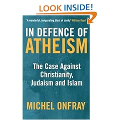 In Defence of Atheism: The Case Against Christianity, Judaism and Islam