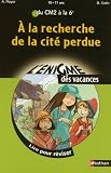 A la recherche de la cité perdue : Lire pour réviser du CM2 à la 6e