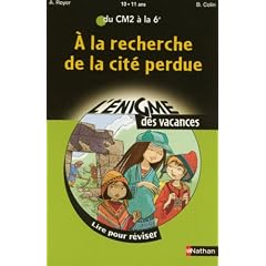 A la recherche de la cit� perdue : Lire pour r�viser du CM2 � la 6e