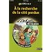A la recherche de la cit� perdue : Lire pour r�viser du CM2 � la 6e