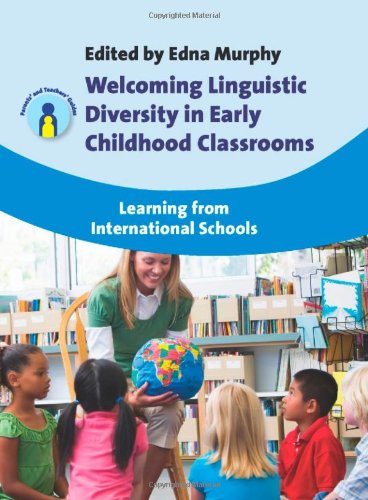 Welcoming Linguistic Diversity in Early Childhood Classrooms: Learning from International Schools (Parents' and Teachers' Guides)
