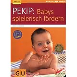 PEKiP: Babys spielerisch f�rdern (GU Ratgeber Kinder)von "Anne Pulkkinen"