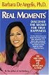 Real Moments: Discover the Secret for True Happiness
