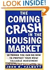 The Coming Crash in the Housing Market : 10 Things You Can Do Now to Protect Your Most Valuable Investment