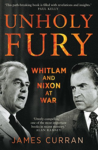 Unholy Fury: Whitlam and Nixon at War