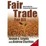 Fair Trade For All: How Trade Can Promote Developmentby Joseph E. Stiglitz