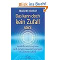 Das kann doch kein Zufall sein: Verbl�ffende Ereignisse und geheimnisvolle F�gungen in unserem Leben
