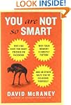 You Are Not So Smart: Why You Have To...