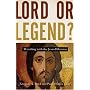 Lord or Legend?: Wrestling with the Jesus Dilemma