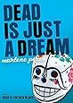 Dead Is Just a Dream