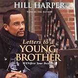 Letters to a Young Brother: Manifest Your Destiny