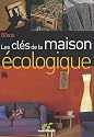 Les clés de la maison écologique : Vers un habitat sain et économe