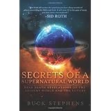 Secrets of a Supernatural World: Near-Death Revelations of the Ancient World and the Future