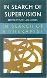 In Search of Supervision (In Search of a Therapist),
