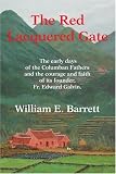 The Red Lacquered Gate: The Early Days of the Columban Fathers and the Courage and Faith of Its Founder, Fr. Edward Galvin