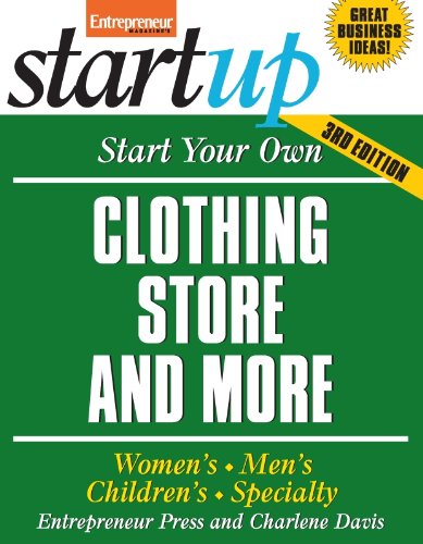 Start Your Own Clothing Store and More: Women's, Men's, Children's, Specialty (StartUp Series)