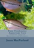 Easy Freshwater Aquarium Care: Freshwater Aquarium Maintenance and Information