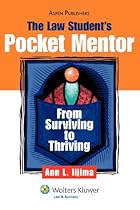 The Law Student's Pocket Mentor: From Surviving To Thriving (Introduction to Law Series)