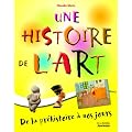 Une histoire de l'art : De la pr�histoire � nos jours