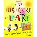 Une histoire de l'art : De la pr�histoire � nos jours