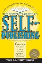 Complete Guide to Self Publishing: Everything You Need to Know to Write, Publish, Promote, and Sell Your Own Book (Self-Publishing 4th Edition)