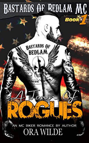 A Town Of Rogues (Bastards Of Bedlam MC, Book 1)