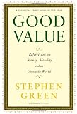 Good Value: Reflections on Money, Morality and an Uncertain World
