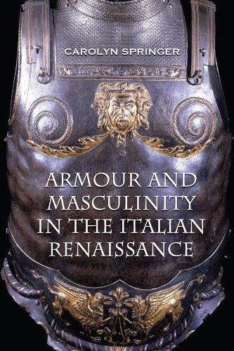 Armour and Masculinity in the Italian Renaissance (Toronto Italian Studies)