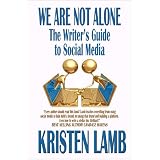 We Are Not Alone: The Writer's Guide to Social Media (Writing)