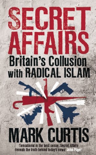 Secret Affairs: Britains Collusion with Radical Islam
