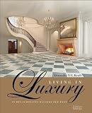 Living in Luxury: In den sch&ouml;nsten H&auml;usern der Welt - Alexander V. G. Kraft