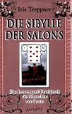 Die Sibylle der Salons: Das Lenormand-Praxisbuch f&uuml;r Menschen von heute - Iris Treppner