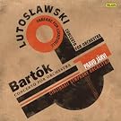 Bartok : Concerto Pour Orchestre - Lutoslawski : Concerto Pour Orchestre