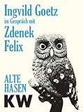 Produkt-Bild: Ingvild Goetz im Gespr&auml;ch mit Zdenek Felix: Alte Hasen. KW, Berlin. Band 4