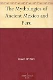 The Mythologies of Ancient Mexico and Peru