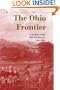 The Ohio Frontier: Crucible of the Old Northwest, 1720-1830 (A History of the Trans-Appalachian Frontier)