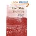 The Ohio Frontier: Crucible of the Old Northwest, 1720-1830 (A History of the Trans-Appalachian Frontier)