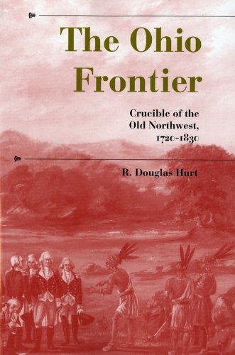 The Ohio Frontier: Crucible of the Old Northwest, 1720-1830 (A History of the Trans-Appalachian Frontier)