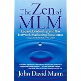 The Zen of MLM Legacy, Leadership and Network Marketing Experience essays and editorials, 1991- 2007