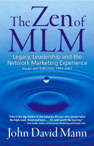 The Zen of MLM: Legacy, Leadership and the Network Marketing Experience: Essays and Editorials, 1991-2007