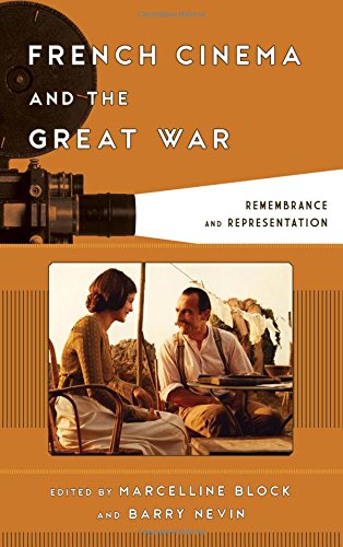 French Cinema and the Great War: Remembrance and Representation (Film and History)